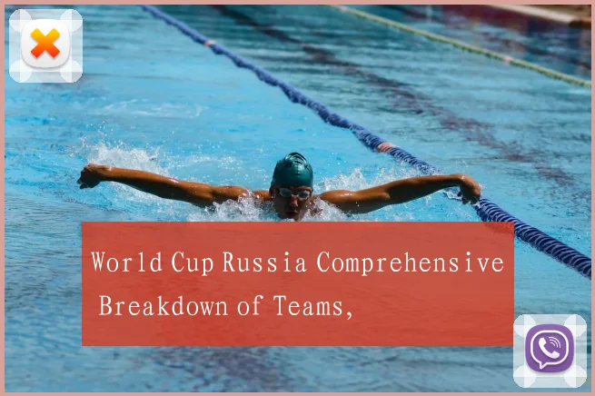 World Cup Russia Comprehensive Breakdown of Teams,
